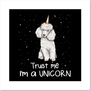 Poodle Trust Me Im A Unicorn Dog Posters and Art